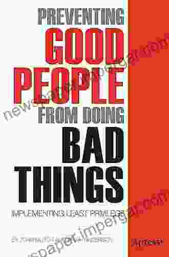 Preventing Good People From Doing Bad Things: Implementing Least Privilege