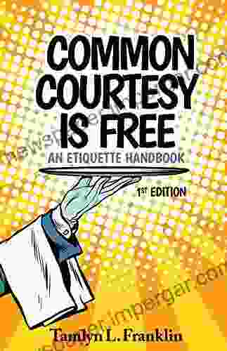 Common Courtesy is Free: an etiquette handbook