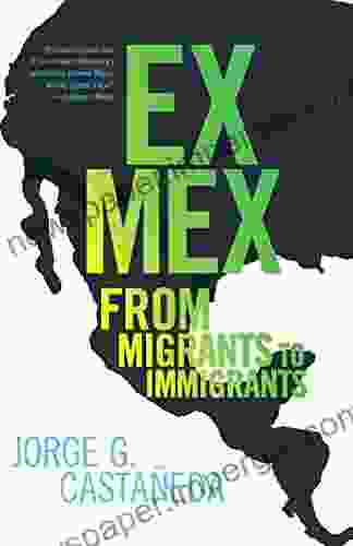 Ex Mex: From Migrants To Immigrants