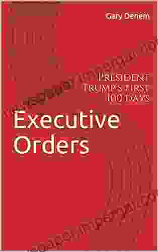 Executive Orders: President Trump S First 100 Days