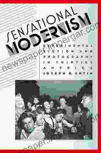 Sensational Modernism: Experimental Fiction And Photography In Thirties America (Cultural Studies Of The United States)