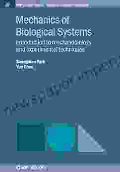 Mechanics Of Biological Systems: Introduction To Mechanobiology And Experimental Techniques (IOP Concise Physics)