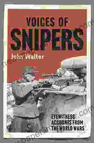 Voices of Snipers: Eyewitness Accounts from the World Wars