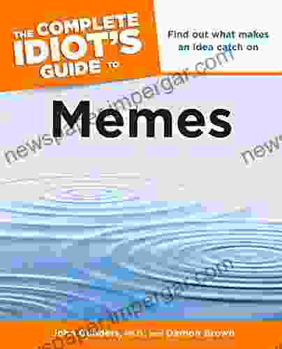 The Complete Idiot S Guide To Memes: Find Out What Makes An Idea Catch On