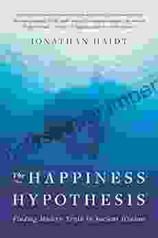 The Happiness Hypothesis: Finding Modern Truth in Ancient Wisdom