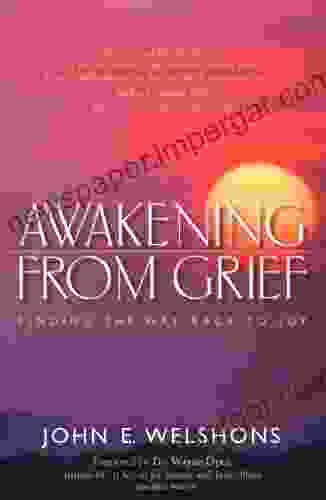 Awakening From Grief: Finding The Way Back To Joy