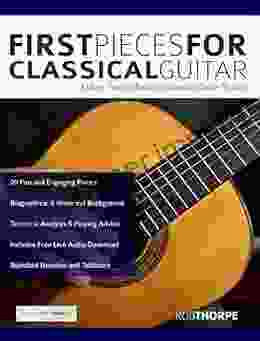 First Pieces For Classical Guitar: Master 20 Beautiful Guitar Studies (Learn How To Play Classical Guitar)