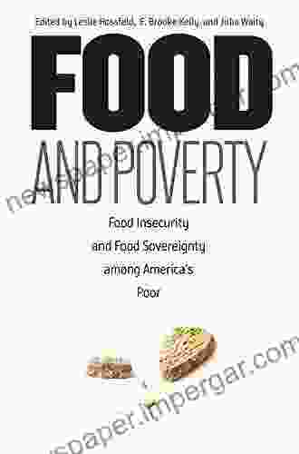 Food And Poverty: Food Insecurity And Food Sovereignty Among America S Poor