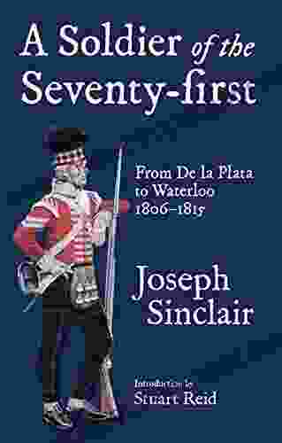 A Soldier Of The Seventy First: From De La Plata To Waterloo 1806 1815