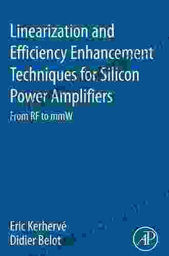 Linearization And Efficiency Enhancement Techniques For Silicon Power Amplifiers: From RF To MmW