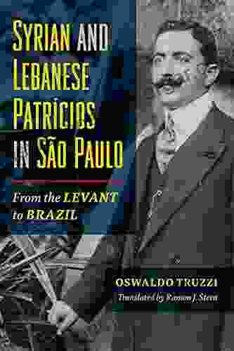 Syrian And Lebanese Patricios In Sao Paulo: From The Levant To Brazil (Studies Of World Migrations)