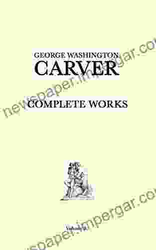 George Washington Carver Complete Works: Volume 3