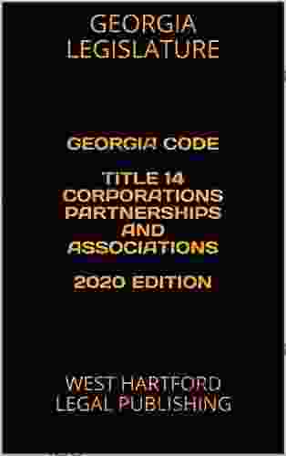 GEORGIA CODE TITLE 14 CORPORATIONS PARTNERSHIPS AND ASSOCIATIONS 2024 EDITION: WEST HARTFORD LEGAL PUBLISHING