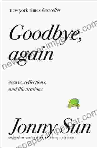 Goodbye Again: Essays Reflections And Illustrations