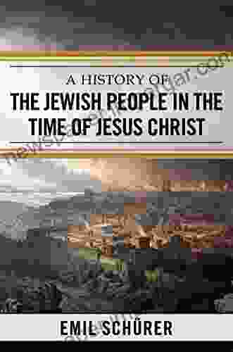 A History Of The Jewish People In The Time Of Jesus Christ