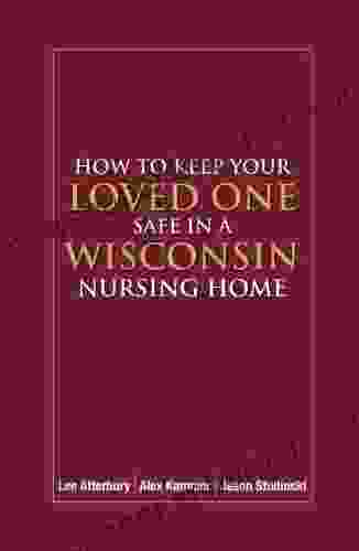 How To Keep Your Loved One Safe In A Wisconsin Nursing Home