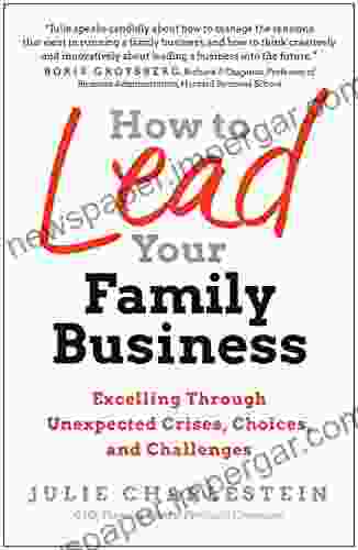 How to Lead Your Family Business: Excelling Through Unexpected Crises Choices and Challenges