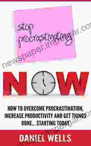 Stop Procrastinating Now: How To Overcome Procrastination Increase Productivity And Get Things Done Starting Today (Procrastination Cure Self Help Discipline Time Management Self Control)