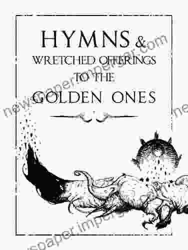 Hymns Wretched Offerings To The Golden Ones