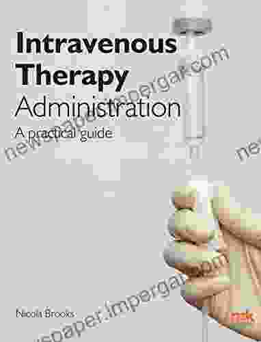 Intravenous Therapy Administration: A Practical Guide