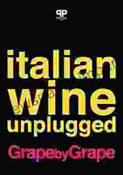 Italian Wine Unplugged Grape By Grape: (Ebook Version)