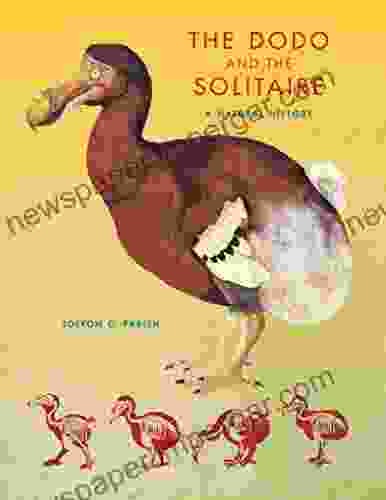 The Dodo And The Solitaire: A Natural History (Life Of The Past)