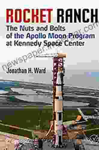 Rocket Ranch: The Nuts And Bolts Of The Apollo Moon Program At Kennedy Space Center (Springer Praxis Books)