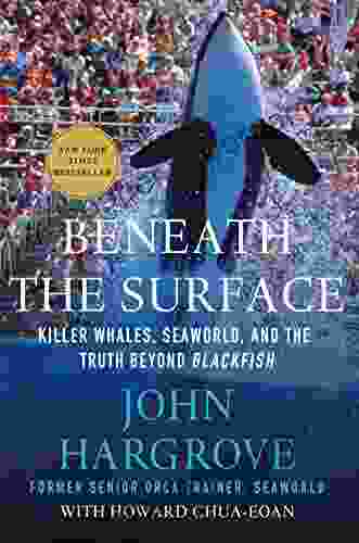 Beneath The Surface: Killer Whales SeaWorld And The Truth Beyond Blackfish