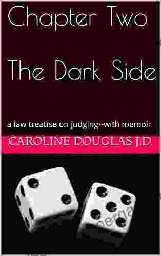 Chapter Two The Dark Side: A Law Treatise On Judging With Memoir