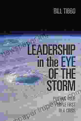 Leadership In The Eye Of The Storm: Putting Your People First In A Crisis (Rotman UTP Publishing)