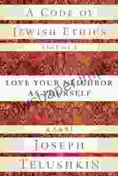 A Code Of Jewish Ethics Volume 2: Love Your Neighbor As Yourself