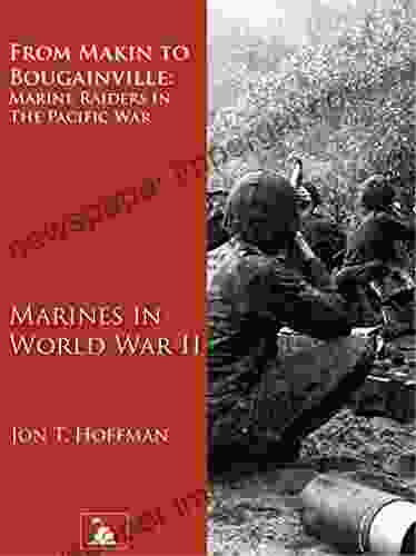 From Makin To Bougainville: Marine Raiders In The Pacific War (Marines In World War II) (Illustrated)