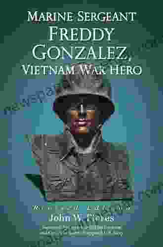 Marine Sergeant Freddy Gonzalez Vietnam War Hero Rev Ed