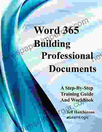 Word 365 Building Professional Documents: Supports Word 2024 And 2024