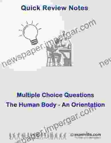 Multiple Choice Practice Questions: The Human Body (An Orientation) (Quick Review Notes)