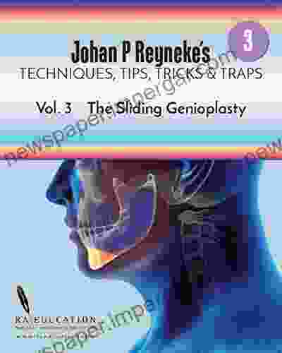 Johan P Reyneke S Techniques Tips Tricks Traps Vol 3:: The Sliding Genioplasty