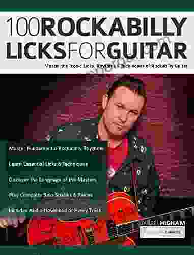 100 Rockabilly Licks For Guitar: Master The Iconic Licks Rhythms Techniques Of Rockabilly Guitar (Learn How To Play Rock Guitar)