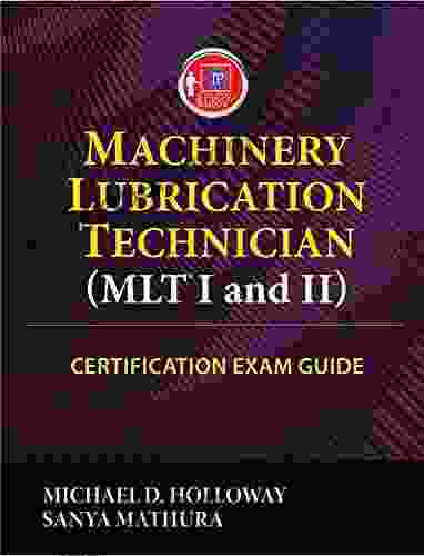 Machinery Lubrication Technician (MLT) I And II Certification Exam Guide