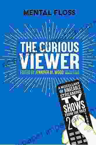 Mental Floss: The Curious Viewer: A Miscellany of Bingeable Streaming TV Shows from the Past Twenty Years