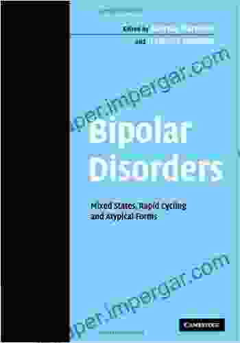 Bipolar Disorders: Mixed States Rapid Cycling And Atypical Forms (CAMBRIDGE STUDIES IN INTERNATIONAL AND COMPARATIVE LAW NEW SERIES)