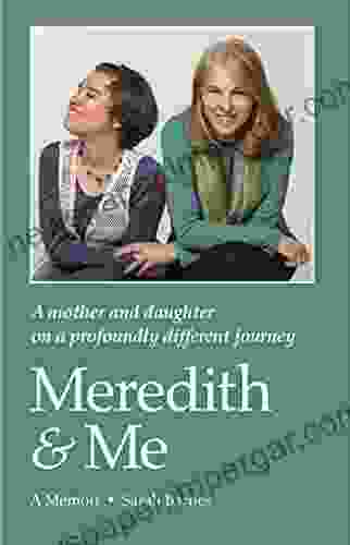 Meredith Me: A Mother And Daughter On A Profoundly Different Journey