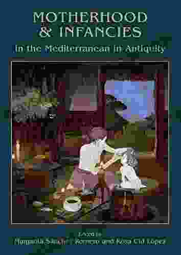 Motherhood and Infancies in the Mediterranean in Antiquity (Childhood in the Past monograph 7)