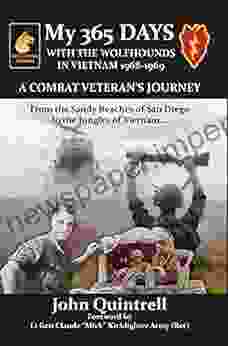 My 365 DAYS WITH THE WOLFHOUNDS IN VIETNAM 1968 1969: A COMBAT VETERAN S JOURNEY