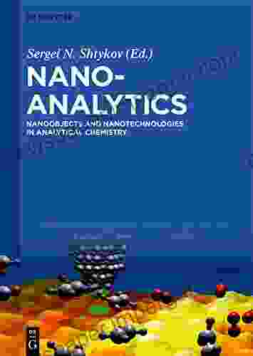 Nanoanalytics: Nanoobjects And Nanotechnologies In Analytical Chemistry