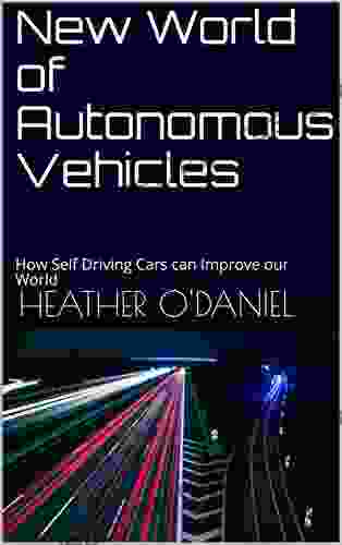 New World Of Autonomous Vehicles: How Self Driving Cars Can Improve Our World