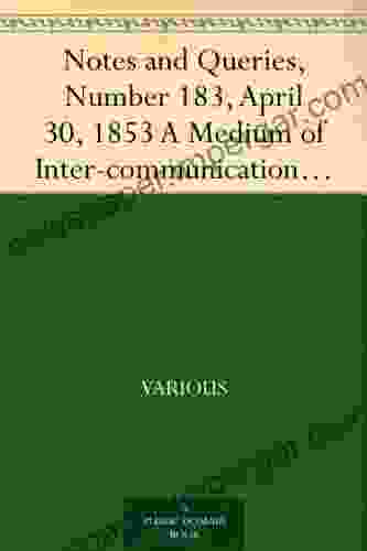 Notes And Queries Number 183 April 30 1853 A Medium Of Inter Communication For Literary Men Artists Antiquaries Genealogists Etc