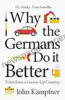 Why the Germans Do it Better: Notes from a Grown Up Country