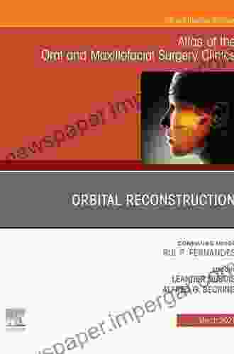 Orbital Reconstruction An Issue Of Atlas Of The Oral Maxillofacial Surgery Clinics (The Clinics: Dentistry 29)