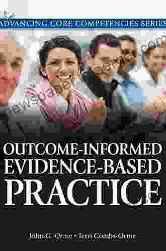 Outcome Informed Evidence Based Practice (2 Downloads): Outcome Informed Evi Ba Pra P1 (Advancing Core Competencies)