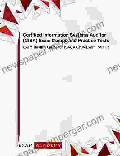 Certified Information Systems Auditor (CISA) Exam Dumps And Practice Tests: Exam Review Guide For ISACA CISA Exam PART 3